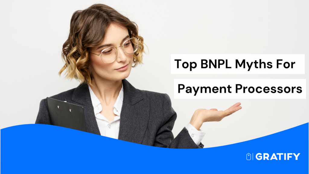 Top BNPL Myths For Payment Processors